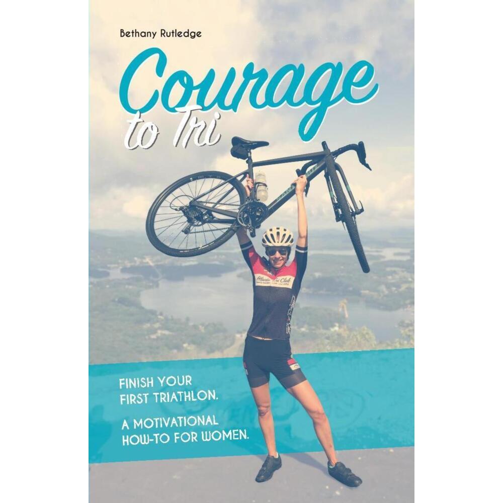 Courage to Tri, Ratgeber von Bethany Rutledge