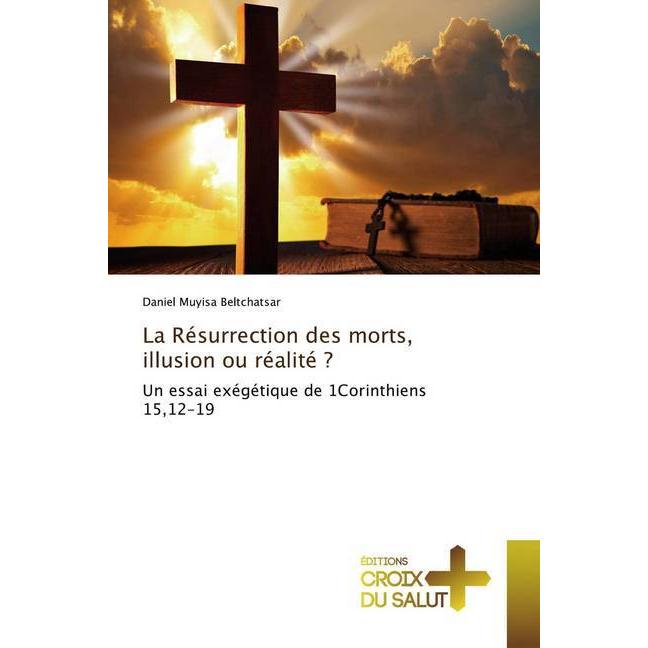 La Résurrection des morts, illusion ou réalité?, Sachbücher von Daniel Muyisa Beltchatsar