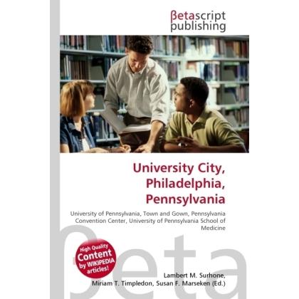 University City, Philadelphia, Pennsylvania, Schulbücher von Lambert M. Surhone, Miriam T. Timpledon, Susan F. Marseken