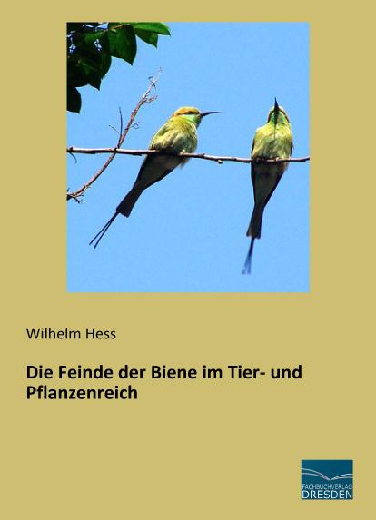 Produktbild Die Feinde der Biene im Tier- und Pflanzenreich (Deutsch, Wilhelm Hess, 2015)