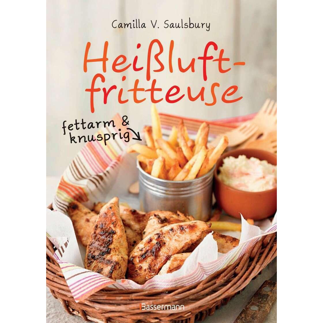 Heissluftfritteuse - fettarm & knusprig, Ratgeber von Camilla V. Saulsbury