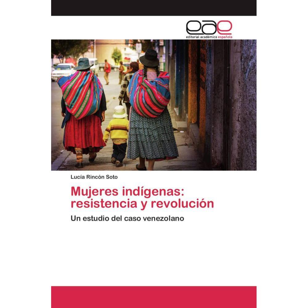 Mujeres indígenas: resistencia y revolución, Fachbücher von Lucía Rincón Soto