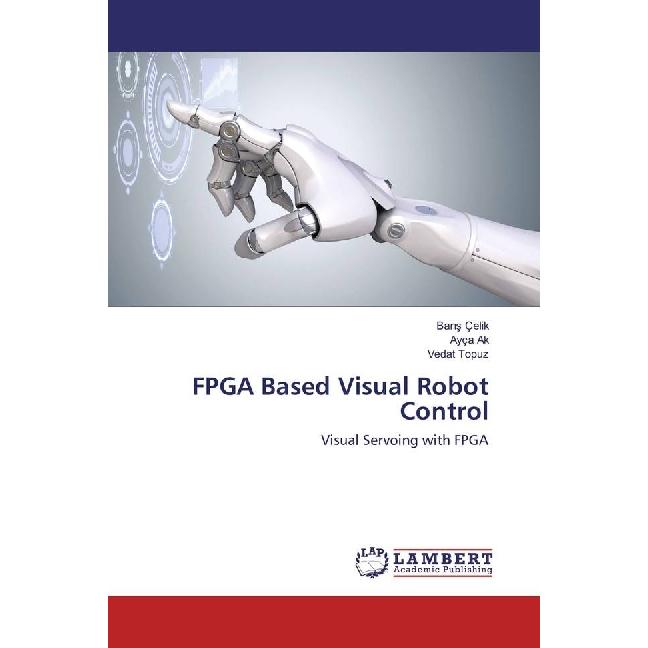 Thumbnail - FPGA Based Visual Robot Control, Fachbücher von Vedat Topuz, Ayça Ak, Bar s Çelik