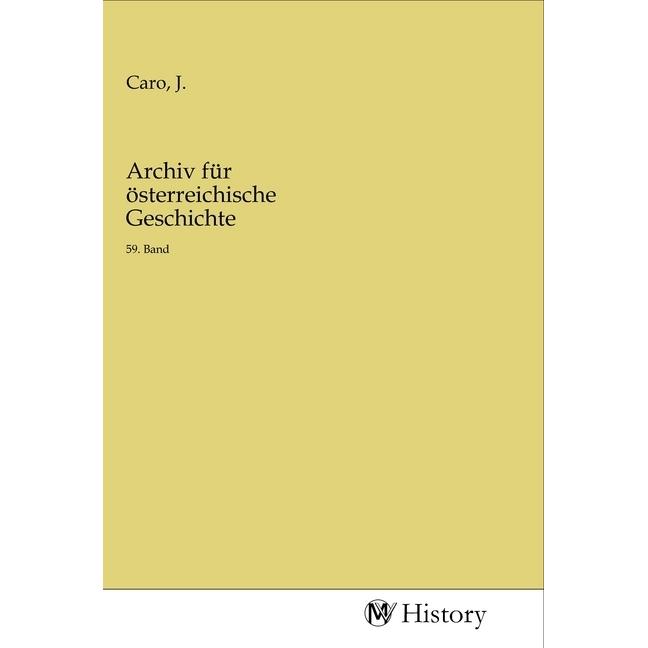 Archiv für österreichische Geschichte, Sachbücher von J. Caro