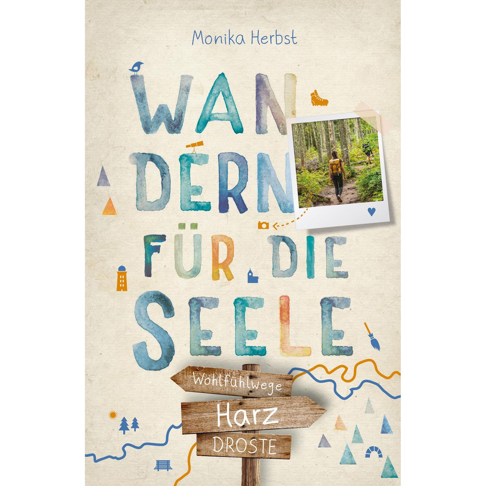 Harz. Wandern für die Seele, Ratgeber von Monika Herbst