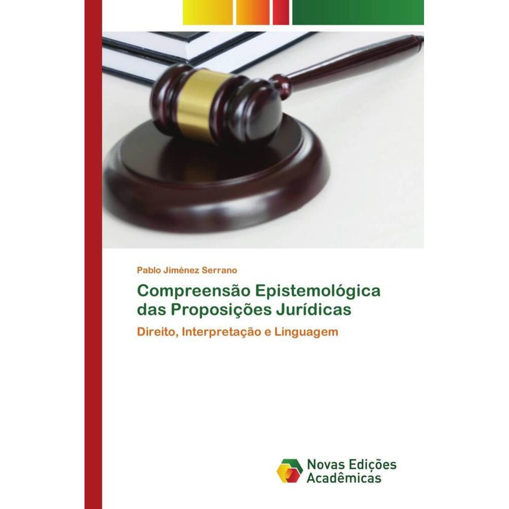 Compreensão Epistemológica das Proposições Jurídicas, Fachbücher von Pablo Jiménez Serrano