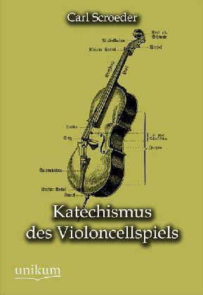 Produktbild Katechismus des Violoncellspiels (Deutsch, Carl Schroeder, 2012)