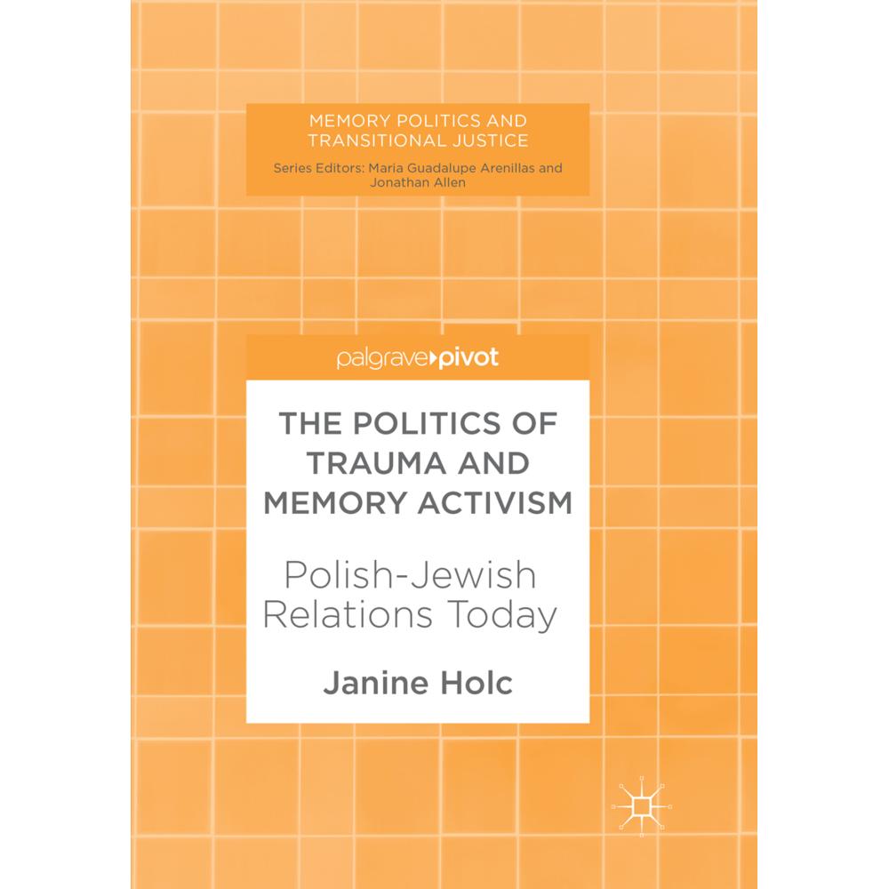 The Politics of Trauma and Memory Activism, Fachbücher von Janine Holc