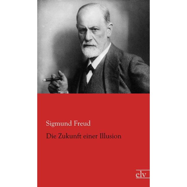 Die Zukunft einer Illusion, Fachbücher von Sigmund Freud