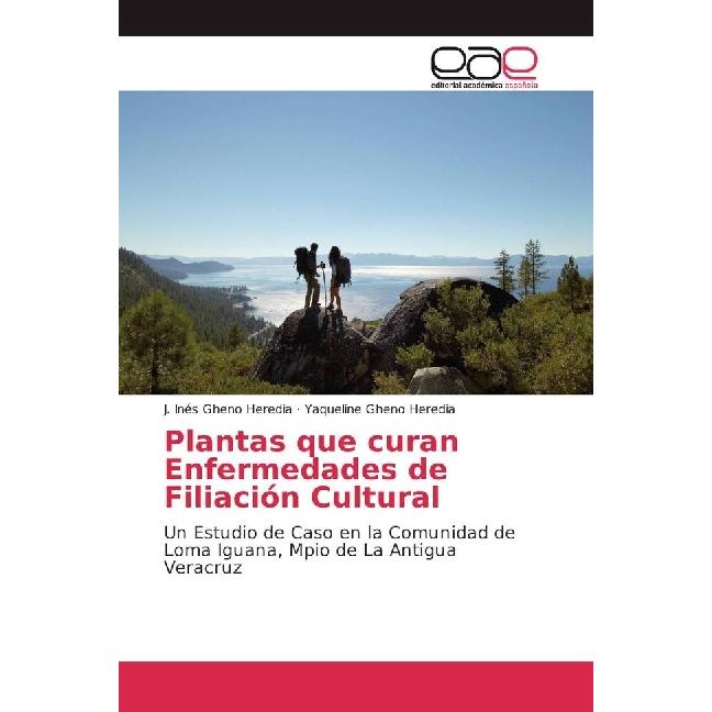 Plantas que curan Enfermedades de Filiación Cultural, Fachbücher von J. Inés Gheno Heredia, Yaqueline Gheno Heredia