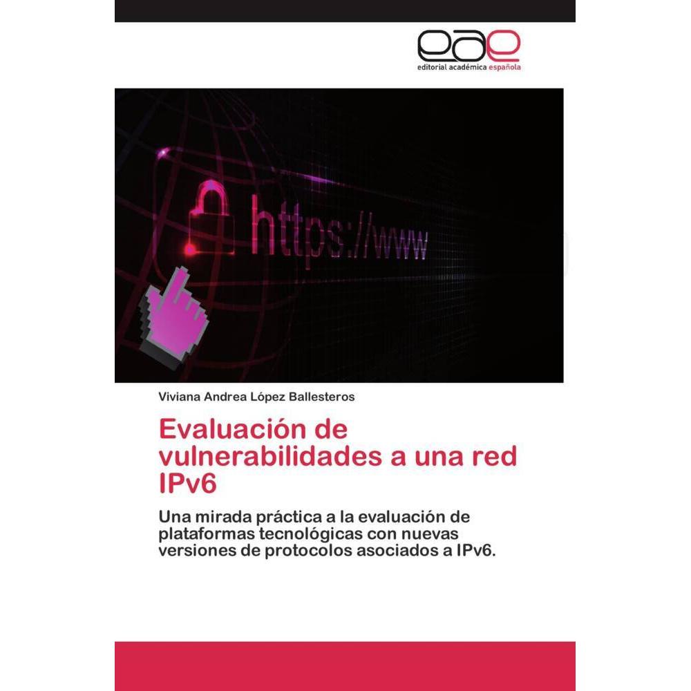 Evaluación de vulnerabilidades a una red IPv6, Fachbücher von Viviana Andrea López Ballesteros