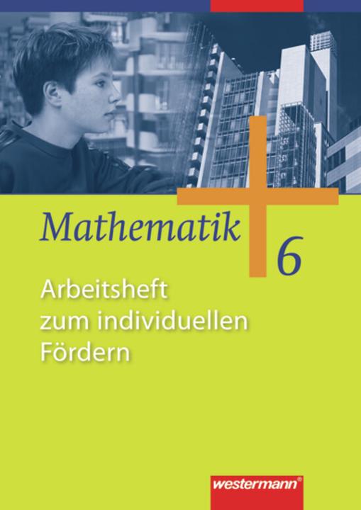 Produktbild Mathematik 6 SJ. Allgemeine Ausgabe 2006. Arbeitsheft zum individuellen Fördern (Deutsch, Andreas Koepsell, Jochen Herling, Karl-Heinz Kuhlmann, Uwe Scheele, Wilhelm Wilke, 2011)