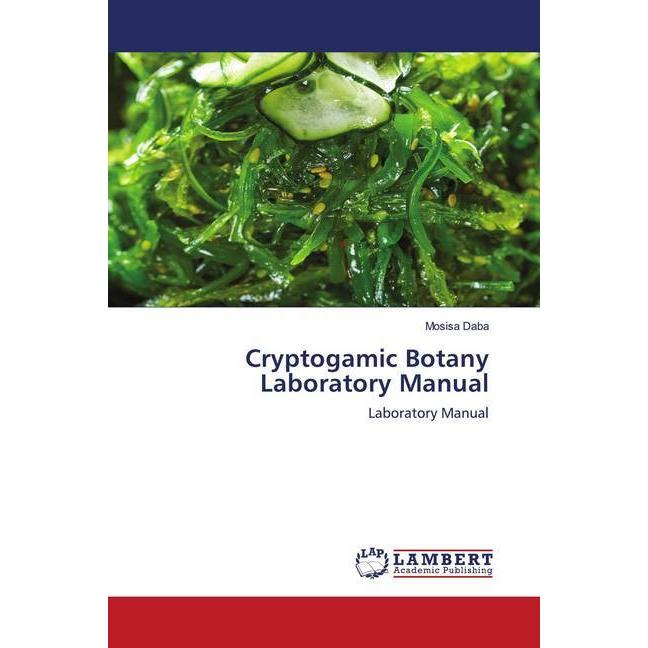 Cryptogamic Botany Laboratory Manual, Fachbücher von Mosisa Daba