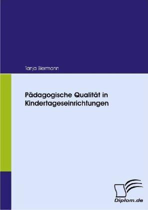 Produktbild Pädagogische Qualität in Kindertageseinrichtungen (Deutsch, Tanja Biermann, 2008)