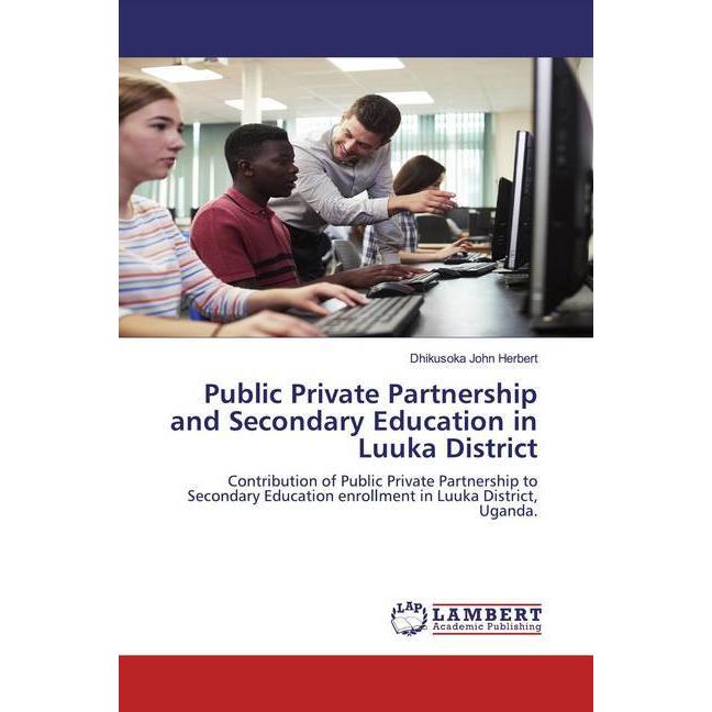 Public Private Partnership and Secondary Education in Luuka District, Fachbücher von Dhikusoka John Herbert