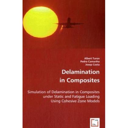 Delamination in Composites, Fachbücher von Albert Turon, Pedro Camanho, Josep Costa