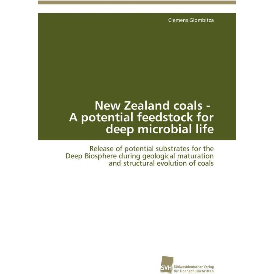 New Zealand coals - A potential feedstock for deep microbial life, Fachbücher von Clemens Glombitza