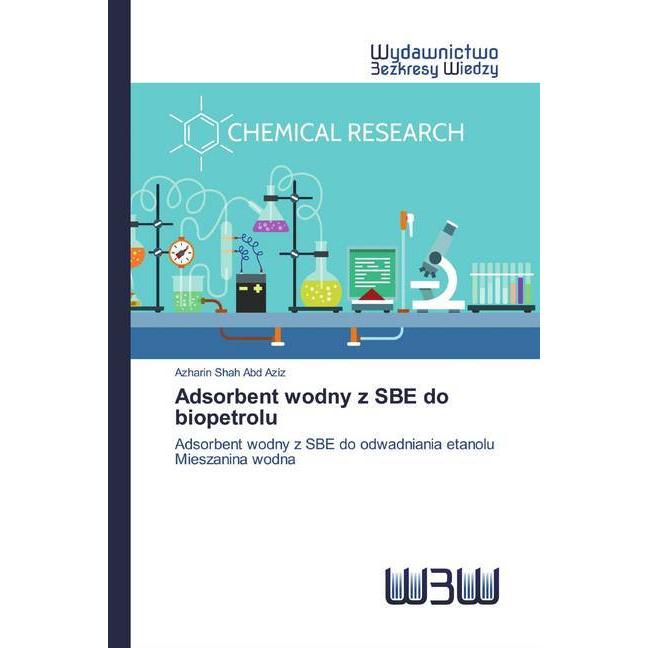 Adsorbent wodny z SBE do biopetrolu, Fachbücher von Azharin Shah Abd Aziz