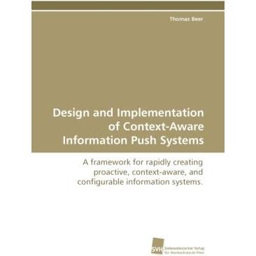 Design and Implementation of Context-Aware Information Push Systems, Fachbücher von Thomas Beer
