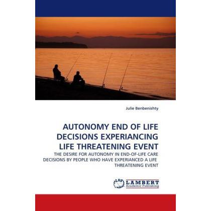 Autonomy End Of Life Decisions Experiancing Life Threatening Event, Fachbücher