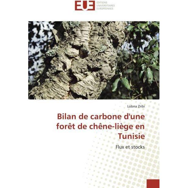 Bilan de carbone d'une forêt de chêne-liège en Tunisie, Fachbücher von Lobna Zribi