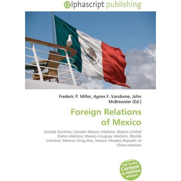 Foreign Relations of Mexico, Fachbücher von John McBrewster, Agnes F. Vandome, Frederic P. Miller