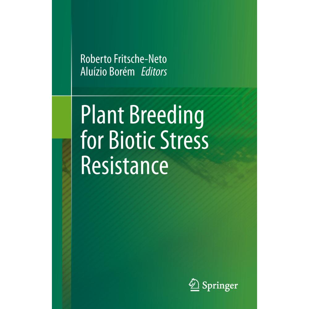 Plant Breeding for Biotic Stress Resistance, Fachbücher von Roberto Fritsche-Neto, Aluízio Borém