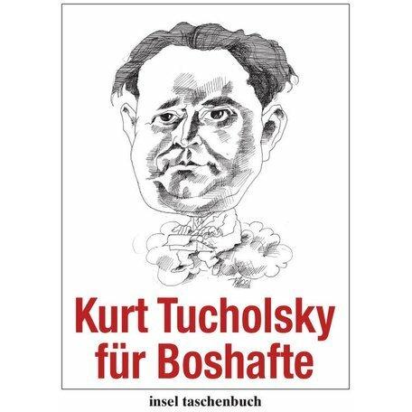 Kurt Tucholsky für Boshafte, Belletristik von Kurt Tucholsky, Christine M. Kaiser