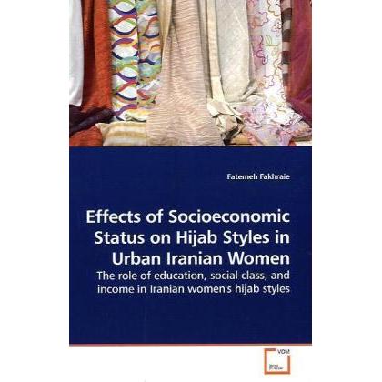 Effects of Socioeconomic Status on Hijab Styles in Urban Iranian Women, Sachbücher von Fatemeh Fakhraie