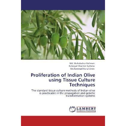 Proliferation of Indian Olive using Tissue Culture Techniques, Fachbücher von Md. Mahabubur Rahman, Rubaiyat Sharmin Sul...