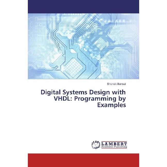 Digital Systems Design with VHDL: Programming by Examples, Fachbücher von Shonak Bansal