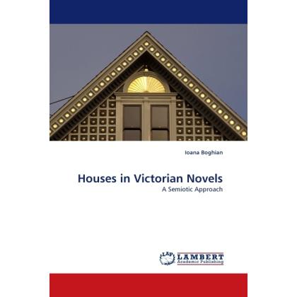 Houses in Victorian Novels, Fachbücher von Ioana Boghian