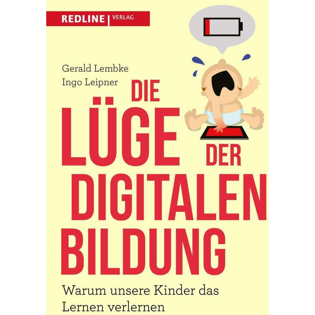 Die Lüge der digitalen Bildung, Fachbücher von Gerald Lembke, Ingo Leipner