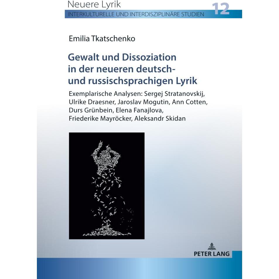 Gewalt und Dissoziation in der neueren deutsch- und russischsprachigen Lyrik, Fachbücher von Emilia Tkatschenko