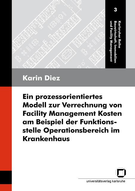 Produktbild Ein prozessorientiertes Modell zur Verrechnung von Facility Management Kosten am Beispiel der Funkti (Karin Diez, 2009)