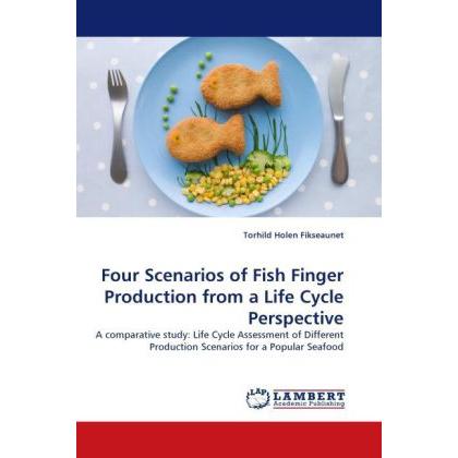 Four Scenarios of Fish Finger Production from a Life Cycle Perspective, Fachbücher