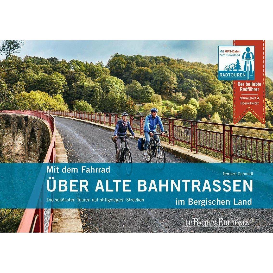 Mit dem Fahrrad über alte Bahntrassen im Bergischen Land, Ratgeber von Norbert Schmidt