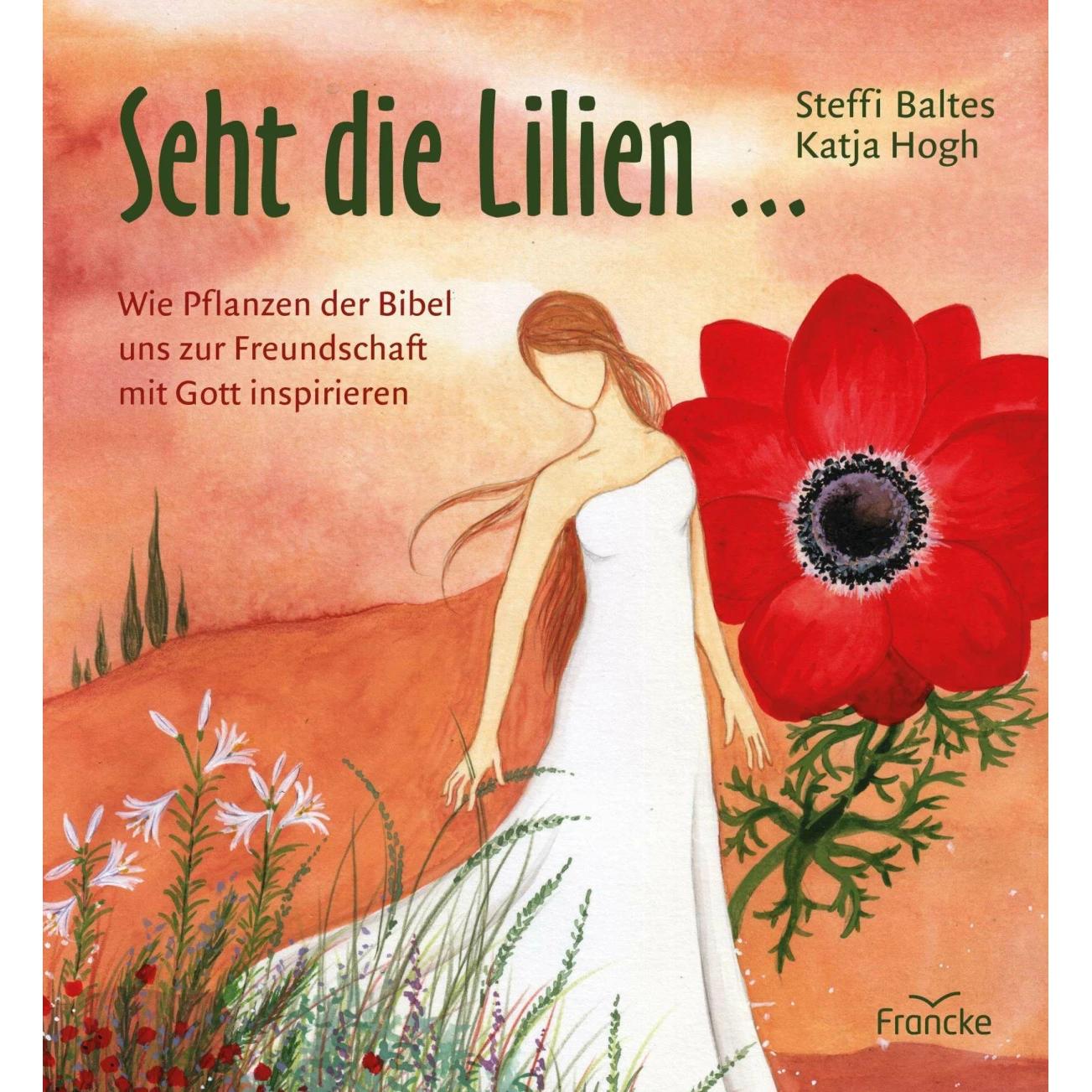 Seht die Lilien, Sachbücher von Steffi Baltes, Katja Hogh
