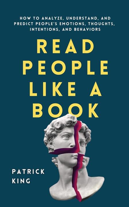 Produktbild Read People Like a Book: How to Analyze, Understand, and Predict People/'s Emotions, Thoughts, Inten (Englisch, Patrick King, 2020)