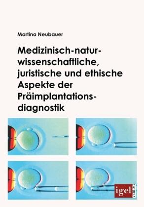Produktbild Medizinisch-naturwissenschaftliche, juristische und ethische Aspekte der Präimplantationsdiagnostik (Deutsch, Martina Neubauer, 2009)