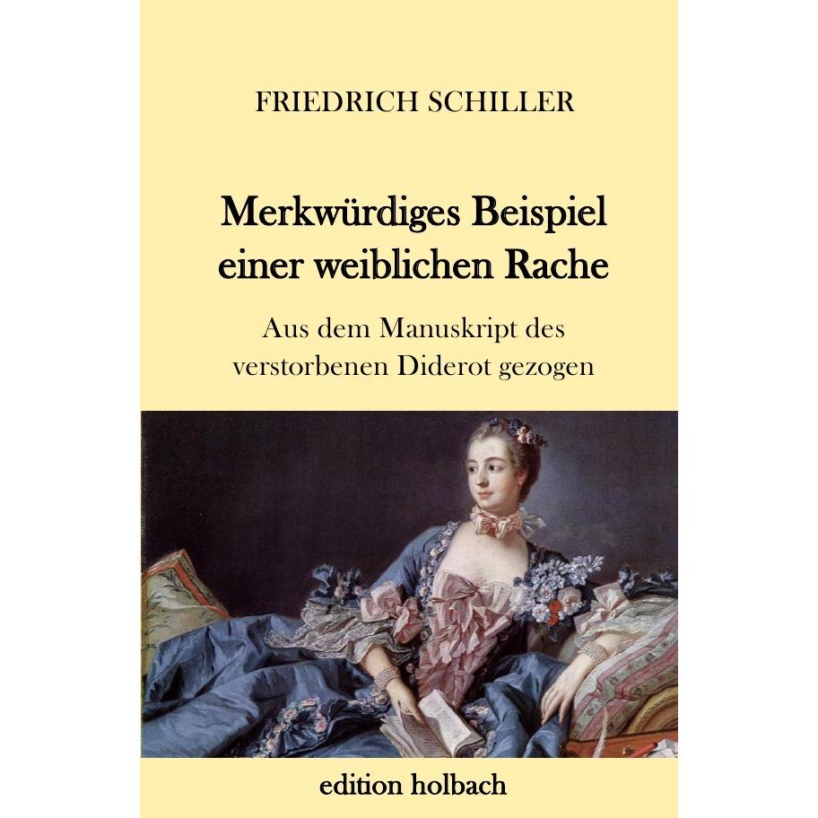 Merkwürdiges Beispiel einer weiblichen Rache, Belletristik von Friedrich Schiller