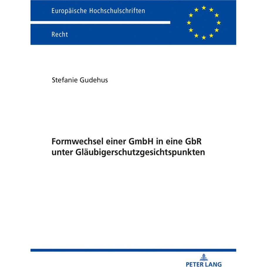 Formwechsel einer GmbH in eine GbR unter Gläubigerschutzgesichtspunkten, Fachbücher von Stefanie Gudehus