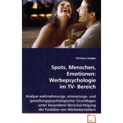 Spots, Menschen, Emotionen: Werbepsychologie im TV- Bereich, Fachbücher