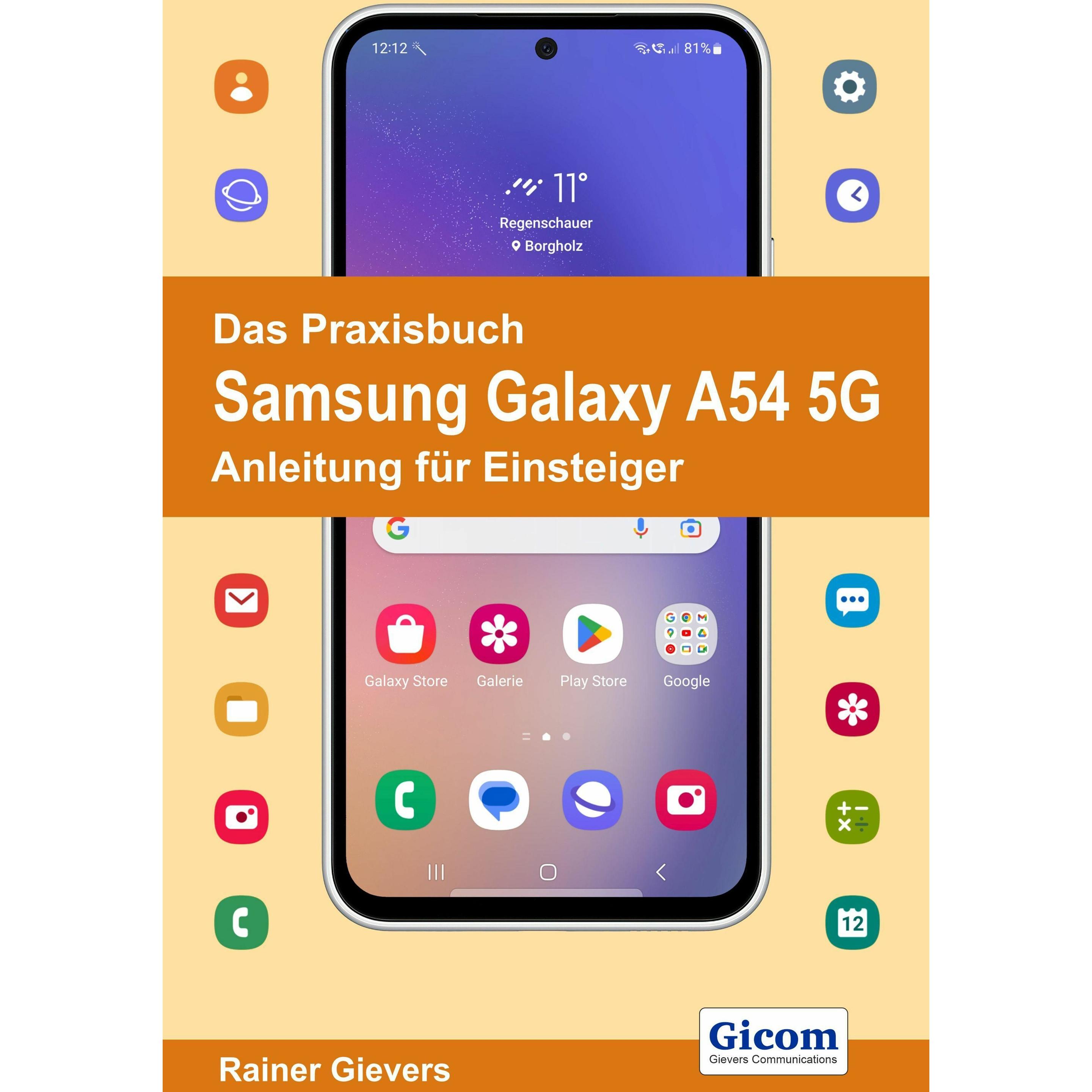 Das Praxisbuch Samsung Galaxy A54 5G - Anleitung für Einsteiger, Fachbücher von Rainer Gievers