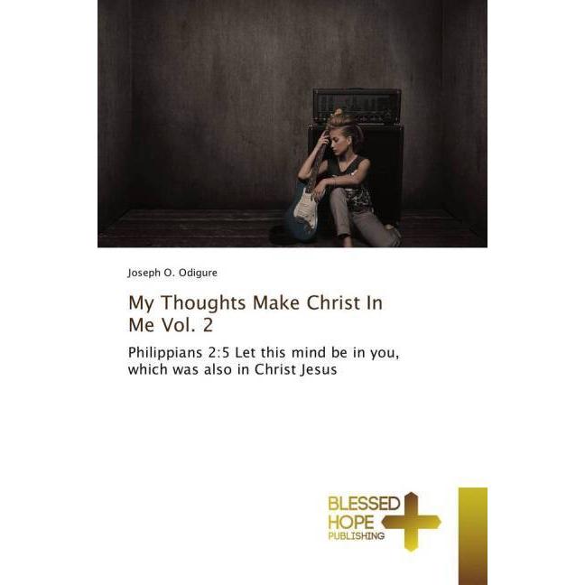 My Thoughts Make Christ In Me Vol. 2, Sachbücher von Joseph O. Odigure