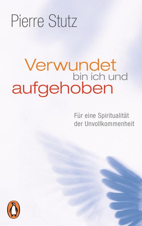 Produktbild Verwundet bin ich und aufgehoben (Deutsch, Pierre Stutz, 2017)