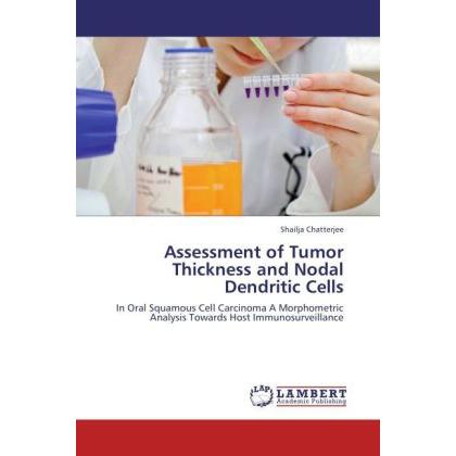 Assessment of Tumor Thickness and Nodal Dendritic Cells, Fachbücher von Shailja Chatterjee