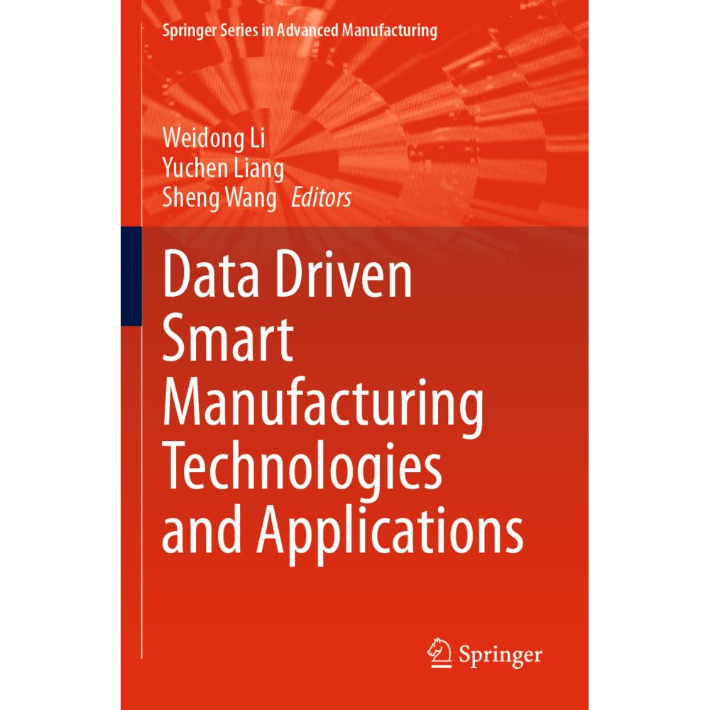 Data Driven Smart Manufacturing Technologies and Applications, Fachbücher von Weidong Li, Sheng Wang, Yuchen Liang