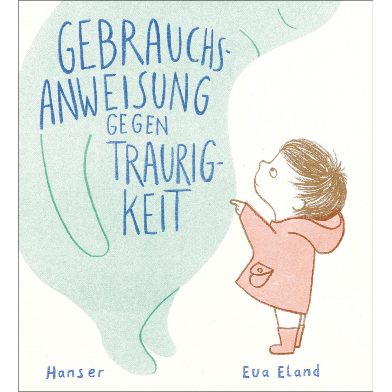 Gebrauchsanweisung gegen Traurigkeit, Kinderbücher von Eva Eland