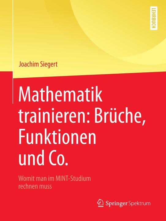 Produktbild Mathematik trainieren: Brüche, Funktionen und Co. (Deutsch, Joachim Siegert, 2018)